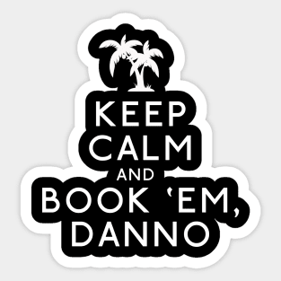 Keep Calm and Book 'Em, Danno Sticker